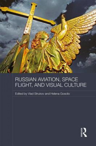 Kniha Russian Aviation, Space Flight and Visual Culture 