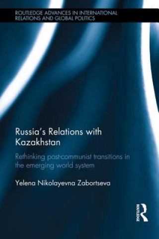 Könyv Russia's Relations with Kazakhstan Yelena Nikolayevna Zabortseva