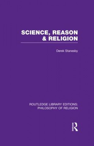 Knjiga Science, Reason and Religion Derek Stanesby