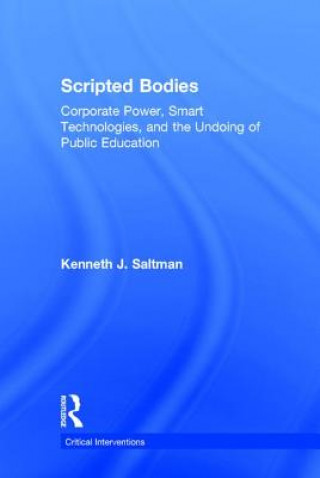 Kniha Scripted Bodies Kenneth J. Saltman