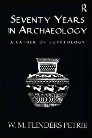 Kniha Seventy Years In Archaeology Petrie