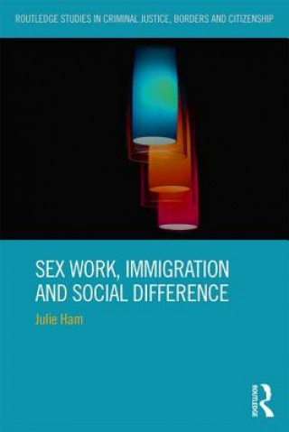 Kniha Sex Work, Immigration and Social Difference Ham