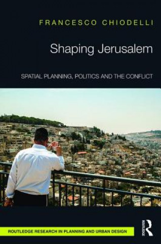 Kniha Shaping Jerusalem Francesco Chiodelli