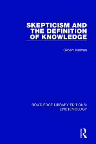 Kniha Skepticism and the Definition of Knowledge Gilbert Harman