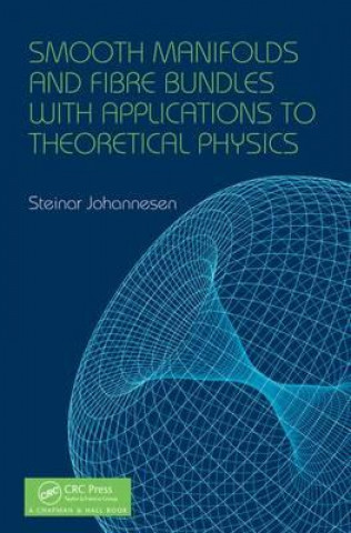 Książka Smooth Manifolds and Fibre Bundles with Applications to Theoretical Physics Steinar Johannesen