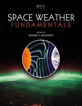 Carte Space Weather Fundamentals George V. Khazanov