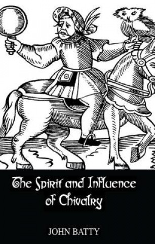 Kniha Spirit & Influences Of Chivalry Alex Batty