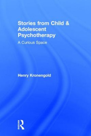 Carte Stories from Child & Adolescent Psychotherapy Henry Kronengold