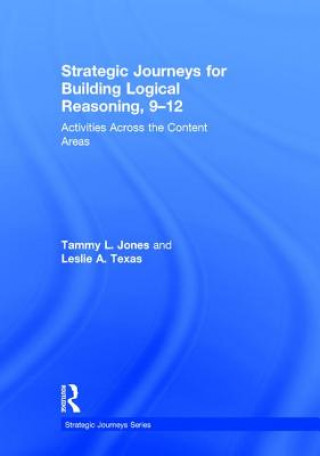 Книга Strategic Journeys for Building Logical Reasoning, 9-12 Tammy Jones
