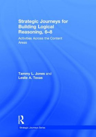 Könyv Strategic Journeys for Building Logical Reasoning, 6-8 Tammy Jones