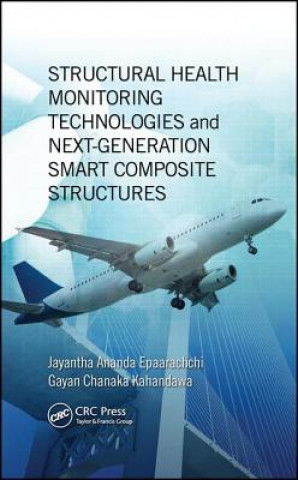 Книга Structural Health Monitoring Technologies and Next-Generation Smart Composite Structures Jayantha Ananda Epaarachchi