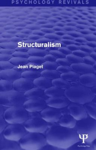 Könyv Structuralism (Psychology Revivals) Jean Piaget