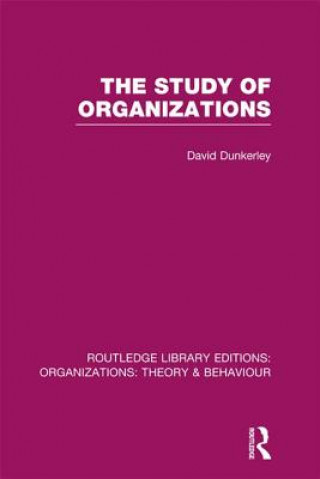 Kniha Study of Organizations (RLE: Organizations) Dunkerley
