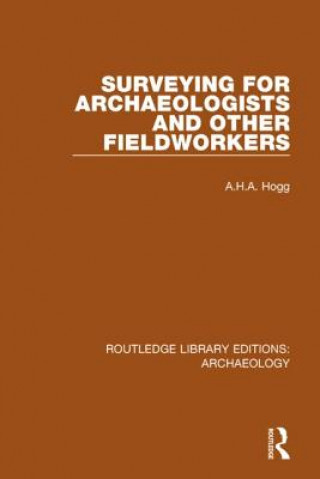 Buch Surveying for Archaeologists and Other Fieldworkers A H a Hogg