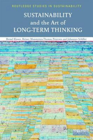 Kniha Sustainability and the Art of Long-Term Thinking Bernd Klauer