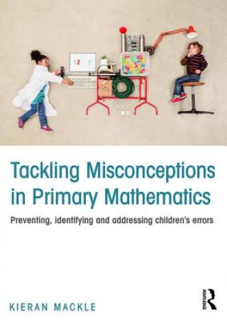 Книга Tackling Misconceptions in Primary Mathematics Kieran Mackle