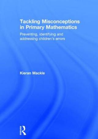 Книга Tackling Misconceptions in Primary Mathematics Kieran Mackle