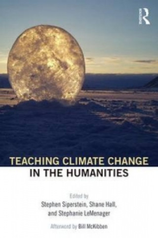 Könyv Teaching Climate Change in the Humanities Shane Hall