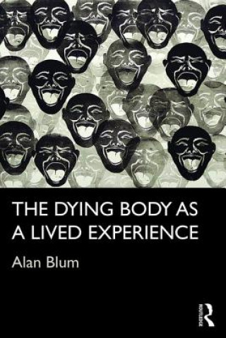 Carte Dying Body as a Lived Experience Alan Blum