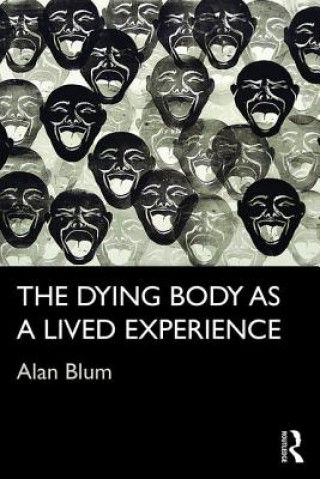 Книга Dying Body as a Lived Experience Alan Blum