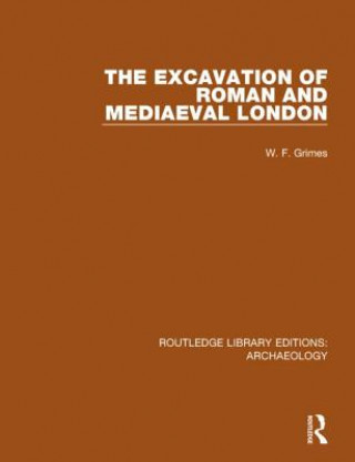 Könyv Excavation of Roman and Mediaeval London W F Grimes