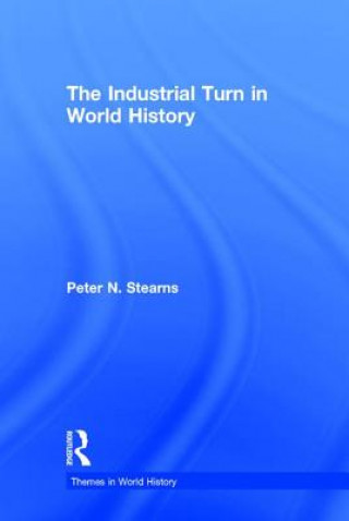 Livre Industrial Turn in World History Peter Stearns