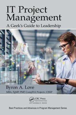 Kniha IT Project Management: A Geek's Guide to Leadership Byron A Love