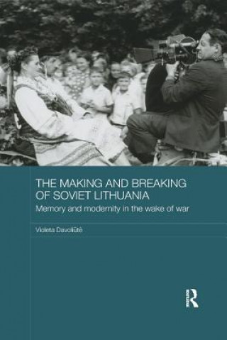 Kniha Making and Breaking of Soviet Lithuania Violeta Davoliute