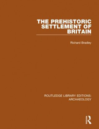 Knjiga Prehistoric Settlement of Britain Emeritus Professor Richard (University of Reading London School of Economics and Political Science London School of Economics and Political Science Un