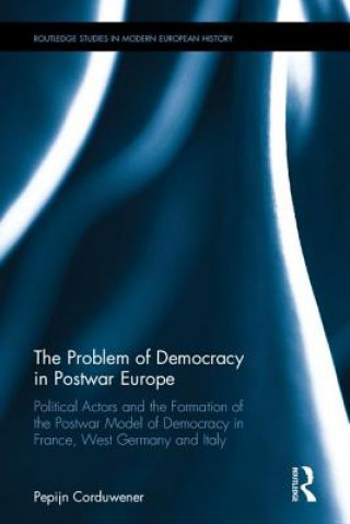 Könyv Problem of Democracy in Postwar Europe Pepijn Corduwener