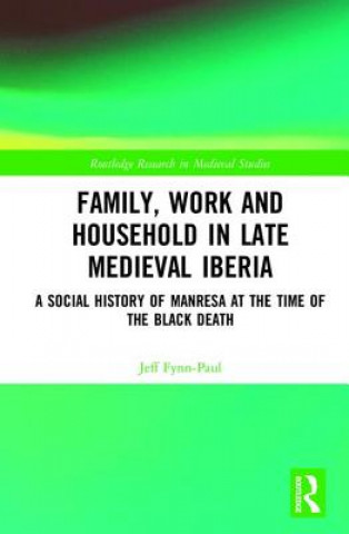 Kniha Family, Work, and Household in Late Medieval Iberia Jeff Fynn-Paul