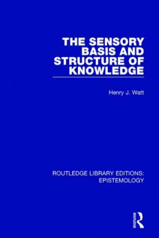 Knjiga Sensory Basis and Structure of Knowledge Henry J. Watt