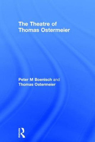 Kniha Theatre of Thomas Ostermeier Peter M Boenisch