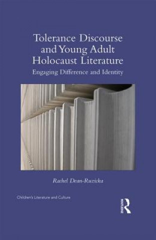 Kniha Tolerance Discourse and Young Adult Holocaust Literature Rachel Dean-Ruzicka