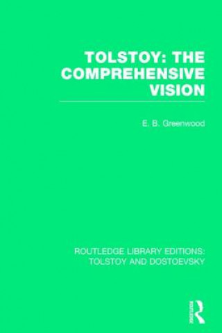 Carte Tolstoy: The Comprehensive Vision E. B. Greenwood