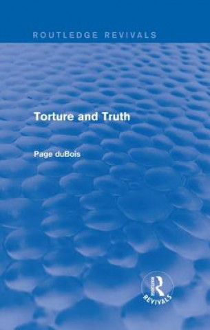 Könyv Torture and Truth (Routledge Revivals) Page duBois