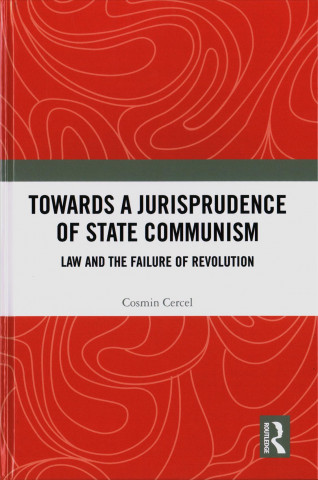 Carte Towards a Jurisprudence of State Communism Cosmin Cercel