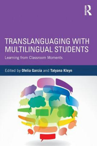 Kniha Translanguaging with Multilingual Students Edited by  Ofelia Garcia