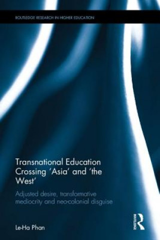 Kniha Transnational Education Crossing 'Asia' and 'the West' Phan Le Ha