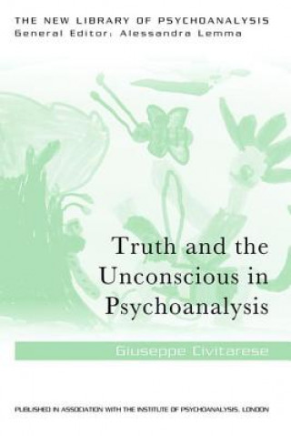 Buch Truth and the Unconscious in Psychoanalysis Giuseppe Civitarese