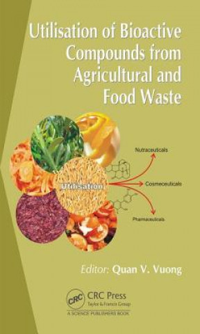 Livre Utilisation of Bioactive Compounds from Agricultural and Food Production Waste Quan V. Vuong