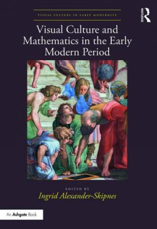 Kniha Visual Culture and Mathematics in the Early Modern Period 