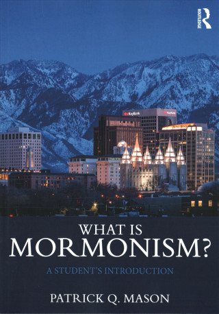 Kniha What is Mormonism? Patrick Mason