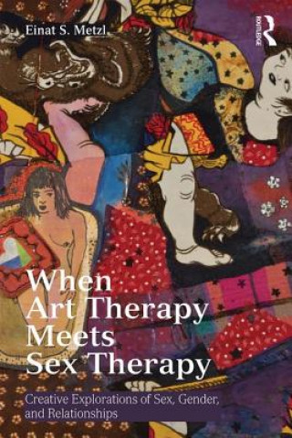 Libro When Art Therapy Meets Sex Therapy Einat S. Metzl