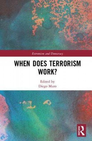 Knjiga When Does Terrorism Work? Diego Muro