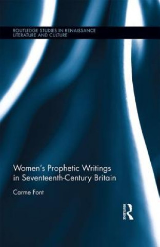 Book Women's Prophetic Writings in Seventeenth-Century Britain Carme Font Paz