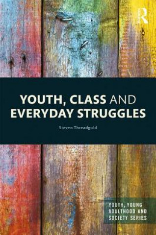 Carte Youth, Class and Everyday Struggles Steven Threadgold