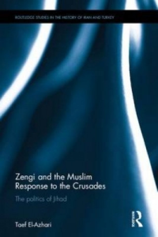 Książka Zengi and the Muslim Response to the Crusades Taef El-Azhari