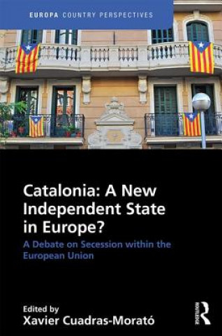 Könyv Catalonia: A New Independent State in Europe? Xavier Cuadras Morato