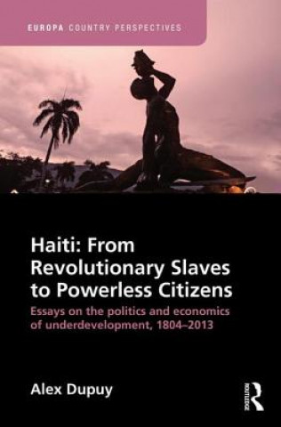 Книга Haiti: From Revolutionary Slaves to Powerless Citizens Alex Dupuy